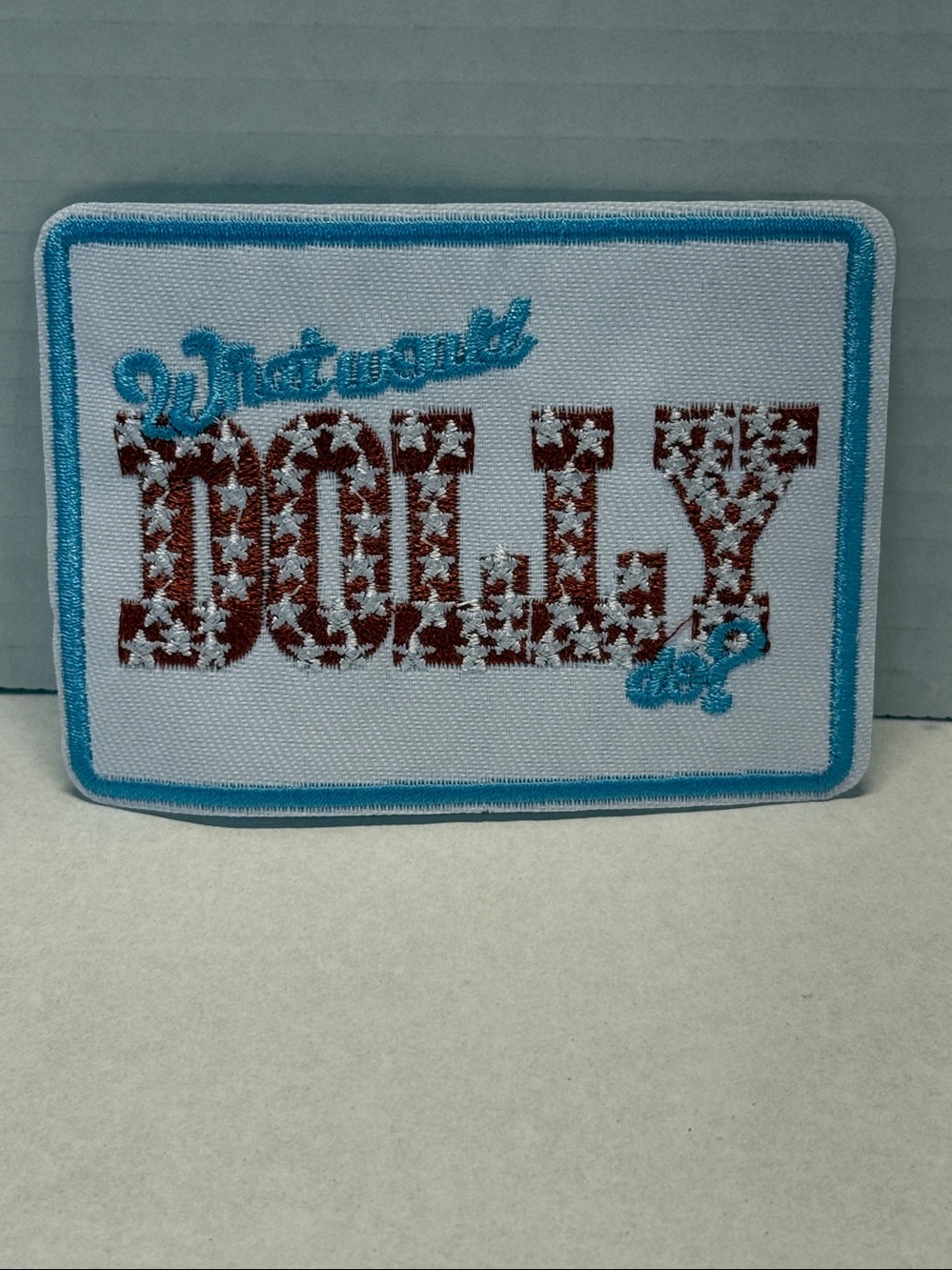 What Would Dolly Do? Embroidered Patch Iron On NEW
